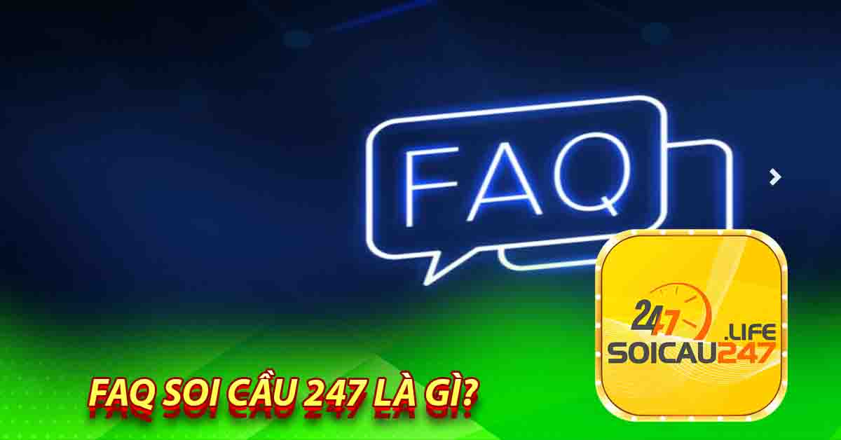FAQ Soi cầu 247 là gì?
