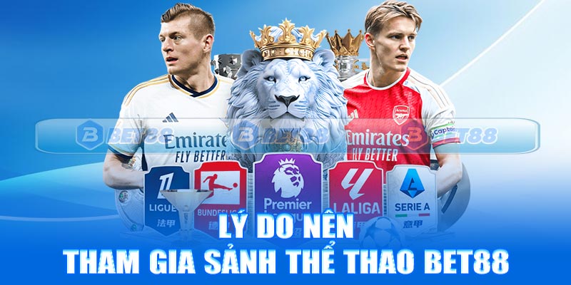 Lý do nên tham gia sảnh thể thao Bet88