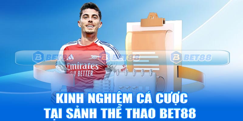 Kinh nghiệm cá cược tại sảnh thể thao Bet88