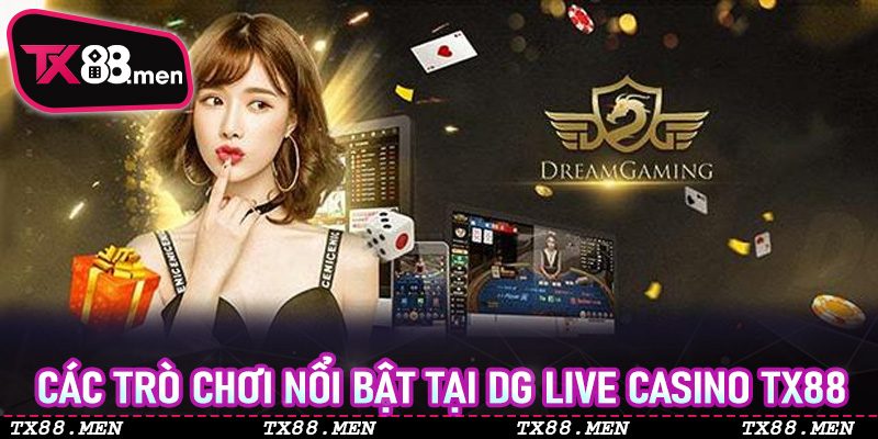 Các trò chơi nổi bật tại DG Live Casino TX88