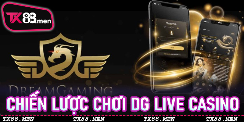 Chiến lược chơi DG Live Casino hiệu quả trên TX88